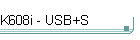 K608i - USB+S
