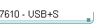 7610 - USB+S