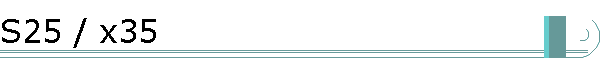 S25 / x35